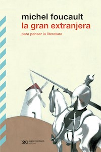 La gran extranjera: Para pensar la literatura - Foucault Michel - ebook