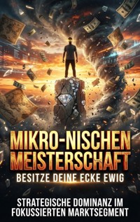 Mikro-Nischen Meisterschaft: Besitze deine Ecke ewig - Kilian Jung - ebook