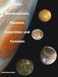 Unser Sonnensystem, Planeten, Asteroiden und Kometen - Martina Kloss - ebook
