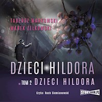 Dzieci Hildora. Tom 2. Dzieci Hildora - Tadeusz Markowski, Marek Żelkowski - audiobook