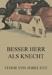 Besser Herr als Knecht - Fedor von Zobeltitz - ebook