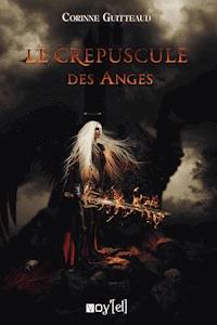 Le Crépuscule des Anges - Corinne Guitteaud - ebook