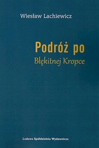 Podróż po Błękitnej Kropce - Lachiewicz Wiesław - książka