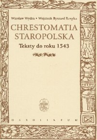 Chrestomatia staropolska. Teksty do roku 1543 - Wojciech Ryszard Rzepka, Wiesław Wydra - ebook