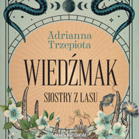Siostry z lasu. Wiedźmak - Adrianna Trzepiota - ebook + audiobook