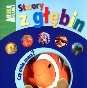 Czy mnie znasz? Stwory z głębin - zbiorowa praca - książka