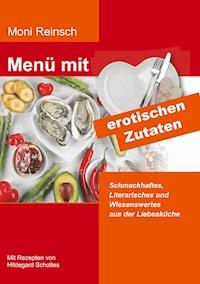 Menü mit erotischen Zutaten - Moni Reinsch - ebook