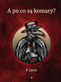 A po co są komary? - K. Jaxim - książka