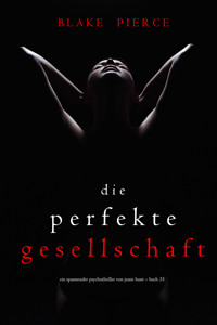Die Perfekte Gesellschaft (Ein spannender Psychothriller von Jessie Hunt – Buch Fünfunddreißig) - Blake Pierce - ebook