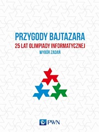 Przygody Bajtazara 25 lat Olimpiady Informatycznej - Diks Krzysztof, Idziaszek Tomasz, Łącki Jakub, Radoszewski Jakub - książka