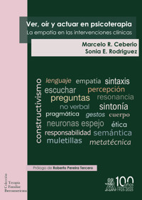 Ver, oír y actuar en Psicoterapia. La empatía en las intervenciones clínicas - Marcelo R. Ceberio - ebook