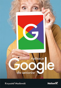 Aplikacje Google dla seniorów - Masłowski Krzysztof - książka