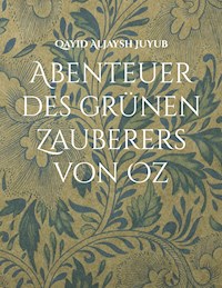 Abenteuer des grünen Zauberers von Oz - Qayid Aljaysh Juyub - ebook
