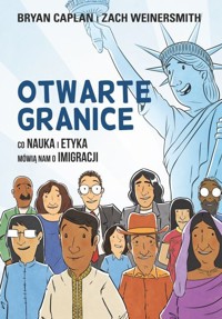 Otwarte granice. Co nauka i etyka mówią nam o imigracji - Zach Weinersmith, Bryan Caplan - książka