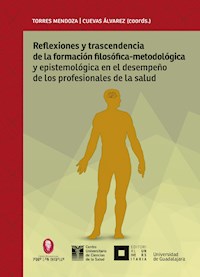 Reflexiones y trascendencia de la formación filosófico-metodológica y epistemológica en el desempeño de los profesionales de la salud - Blanca Miriam Torres Mendoza - ebook