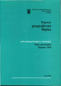 Słownik etymologiczny nazw geograficznych Śląska. Tom 14. Ściana-Weł - redakcja Stanisława Sochacka - ebook