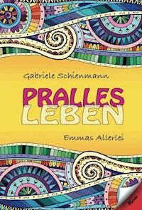 Pralles Leben - Gabriele Schienmann - ebook
