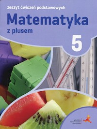 Matematyka z plusem 5 Zeszyt ćwiczeń podstawowych - Tokarska Mariola, Orzeszek Agnieszka, Zarzycki Piotr - książka