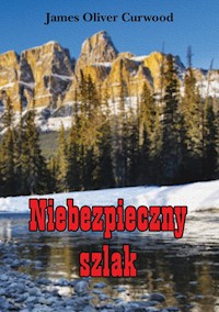 Niebezpieczny szlak - James Oliver Curwood - ebook