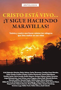 Antología 2: Cristo está vivo… ¡y sigue haciendo maravillas! - Ariel Alejandro Sánchez - ebook