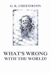 What's wrong with the world? - Gilbert Keith Chesterton - ebook