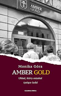 Amber Gold. Układ, który oszukał tysiące ludzi - Monika Góra - ebook