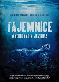 Tajemnice wydobyte z jeziora - Bogacki Sławomir, Kudelski Robert J. - książka