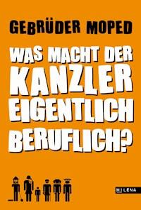Was macht der Kanzler eigentlich beruflich? - Gebrüder Moped - ebook