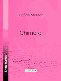 Chimère - Eugène Mouton - ebook