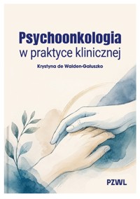 Psychoonkologia w praktyce klinicznej - Krystyna de Walden-Gałuszko - książka