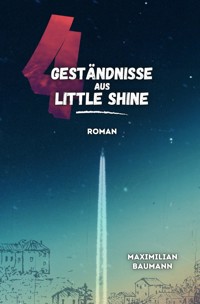 4 Geständnisse aus Little Shine - Maximilian Baumann - ebook