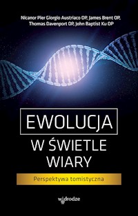 Ewolucja w świetle wiary. Perspektywa tomistyczna -  - ebook