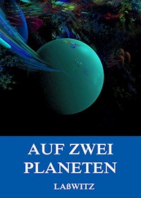 Auf zwei Planeten - Kurd Lasswitz - ebook