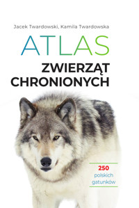 Atlas zwierząt chronionych. 250 polskich gatunków - Jacek Twardowski - książka