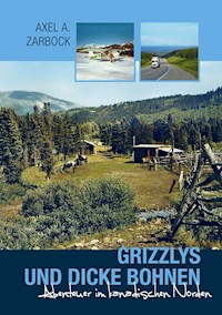 Grizzlys und dicke Bohnen - Axel A. Zarbock - ebook