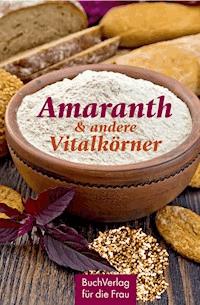 Amaranth & andere Vitalkörner - Carola Ruff - ebook