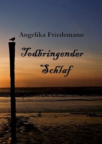 Todbringender Schlaf - Angelika Friedemann - ebook