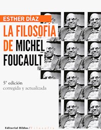 La filosofía de Michel Foucault: edición ampliada y actualizada - Esther Díaz - ebook
