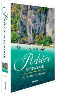 Podróże niezwykłe. Poza utartym szlakiem - zbiorowa praca - książka