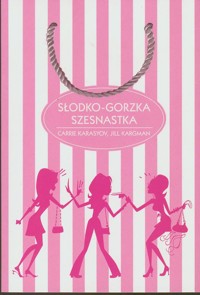 Słodko-gorzka szesnastka - Carrie Karasyov; Jill Kargman - ebook