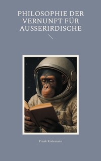 Philosophie der Vernunft für Ausserirdische - Frank Kralemann - ebook