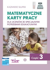 Matematyczne karty pracy dla uczniów ze specjalnymi potrzebami edukacyjnymi Część 3 - Słupek Kazimierz - książka