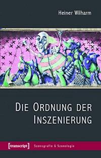 Die Ordnung der Inszenierung - Heiner Wilharm - ebook