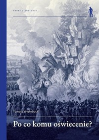 Po co komu Oświecenie? Wybrane idee i teksty - Tomasz Wysłobocki - książka