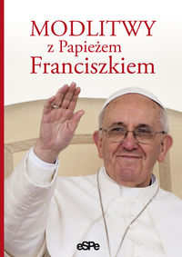 Modlitwy z Papieżem Franciszkiem -  - książka