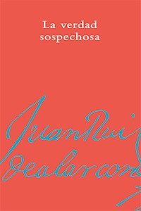 La verdad sospechosa - Juan Ruiz de Alarcón y Mendoza - ebook