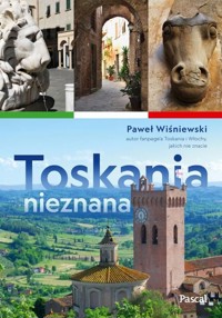Toskania nieznana - Paweł Wiśniewski - książka