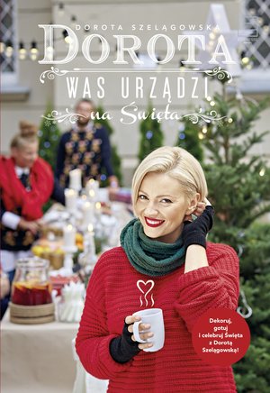 Dorota was urządzi na święta - Dorota Szelągowska - książka