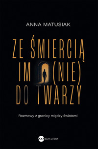 Ze śmiercią im (nie) do twarzy - Matusiak Anna - ebook + książka
