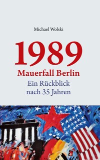 1989 Mauerfall Berlin - Michael Wolski - ebook